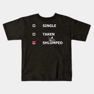 Single, Taken, or Shlumped? Kids T-Shirt